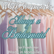 Load image into Gallery viewer, Always a Bridesmaid Car Freshener